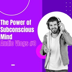 The Power of Subconscious Mind & How to wake it up - Silva Method Audio Vlogs #3