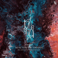 Keśta - Maybe Theres No Tomorrow  (AXIKI Joyful re-interpretation)
