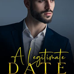 [ACCESS] EPUB 📙 A Legitimate Date: A Friends to Lovers Contemporary sweet Romance (T