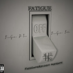 Fatigue ft. FreeGameFabo