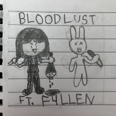 BLOODLUST! (feat f4llen) [MXTA]