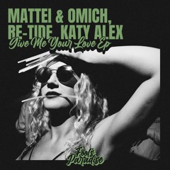Mattei & Omich, Re-Tide, Katy Alex - Give Me Your Love