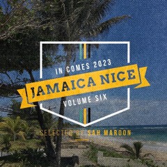 JAMAICA NICE - IN COMES 2023 - SELECTED BY SAH MAROON