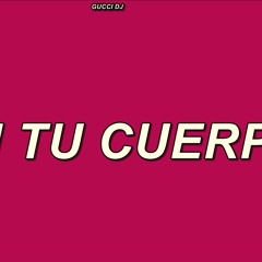 EN TU CUERPO - LYANNO - GUCCI DJ