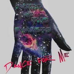 HANDS OF THE PLANETS - DANCE FOR ME