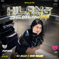 HILANG SEMUA JANJI - PAPANG - DJ JELLY X DENI MALDO #MEGASULTANGANTENG