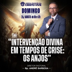A07MOD62_20240825 INTERVENÇÃO DIVINA EM TEMPOS DE CRISE: OS ANJOS.