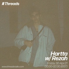 Hartta w/ Rezah @ Threads Radio (30-April-2021)