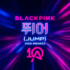 Jump - Blackpink (10A REMIX)