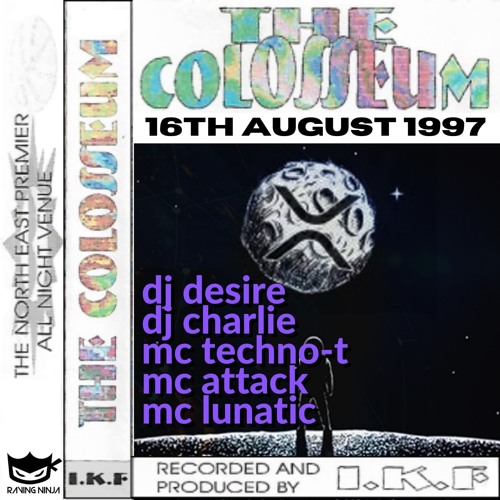 The Colosseum 16-08-1997 Dj Desire Dj Charlie Mc Techno-T Mc Attack Mc Lunatic