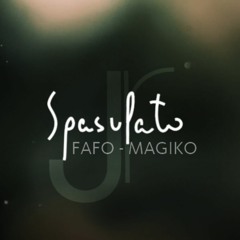 Spasulato - Fafo, Magiko