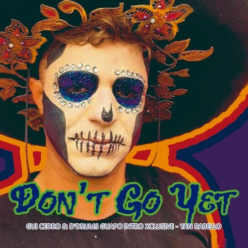 Camila Cabello - Don't Go Yet (GUI CEDRO & D'DRUMS GUAPO INTRO XCLUSIVE - YAN RABELLO)