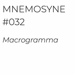 MNEMOSYNE #032 - MACROGRAMMA