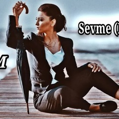 Sura skenderli - Sevme (Emre Remix)