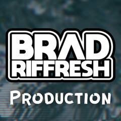 BRAD RIFFRESH - PRODUCTION