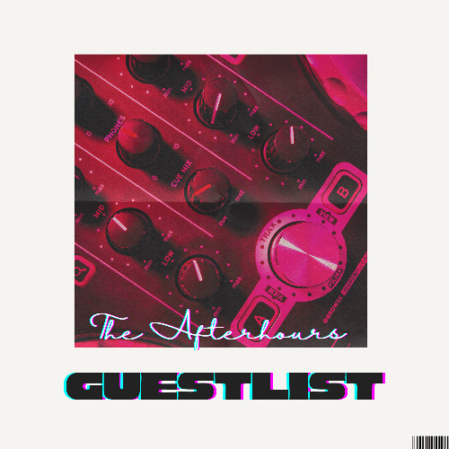 THE AFTERHOURS GUESTLIST (HOUSE) 6