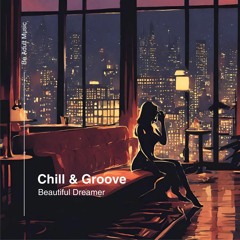 Chill & Groove - Beautiful Dreamer (Original Mix) [Out 15th Feb 2024]