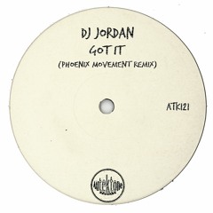 ATK121 - Dj Jordan "Got It" (Phoenix Movement Remix)(Preview)(Autektone Records)(Out Now)