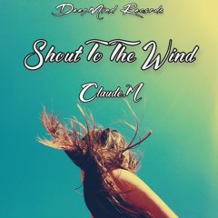 Claude.M - Shout To The Wind (Original Mix)