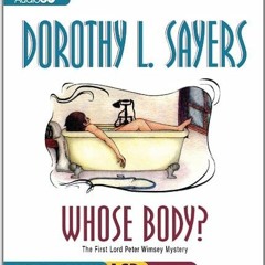 [View] KINDLE 💕 Whose Body?: The First Lord Peter Wimsey Mystery (Lord Peter Wimsey