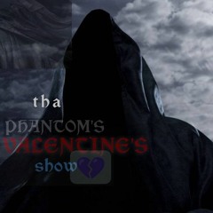 Tha PHANTOMS VALENTINE SHOW.mp3