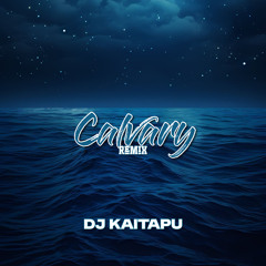 DJ Kaitapu - Calvary (Remix)