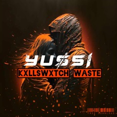 KXLLSWXTCH - WASTE (YUSSI REMIX) *FREE*