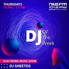 SHEETOS - [NILE FM] 104.2 DJ OF THE WEEK
