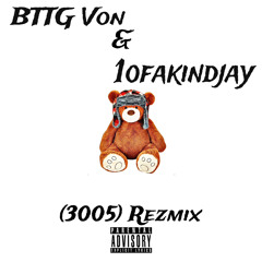 1ofakindjay & BTTG Von- 3005(Rezmix)