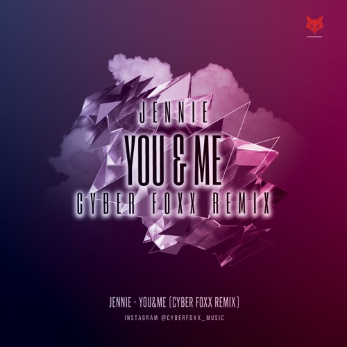 JENNIE - You & Me (CyberFoxx Remix)