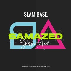 SAMAZED | Slam Base