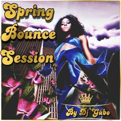 Spring 2023 Bounce Sessions By Dj Gabo ( Free Download)