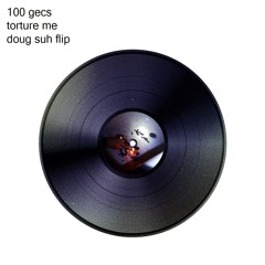 100 gecs & skrillex - torture me (doug suh flip)