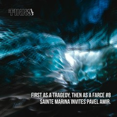 First as a Tragedy, then as a Farce : Sainte Marina invite Pavel Amir ~ 22.02.2023
