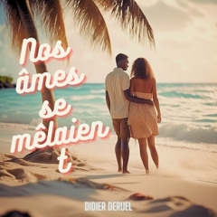 Nos âmes se mêlaient