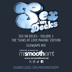#SexOnDecks - Volume 3: Signs Of Love Making | SLOWJAMS MIX - @MrSmoothEMT