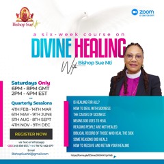 Hindrances To Healing (Part 1) Part 7 Divine Healing Series with Bishop Sue Nti