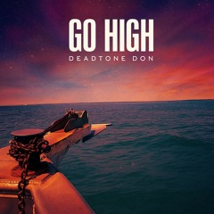 Go High - DeadTone Don Archive
