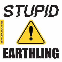 Stupid Earthling