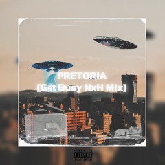 Pretoria [Gët Busy NxH mix]