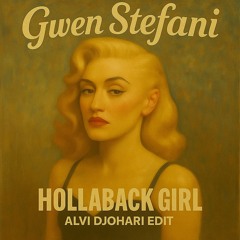 HOLLABACK GIRL (ALVI DJOHARI EDIT)