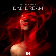 2nd Life & Akacia - Bad Dream