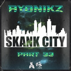 AYONIKZ - SKANK CITY PT.33 [FREE DOWNLOAD]