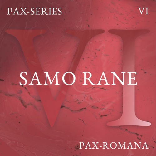 PAX-SERIES - VI - Samo Rane