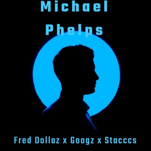 Fred Dollaz x Googz x Stacccs - Michael Phelps