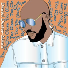 Too Close by Daniel Doster-Mann