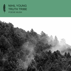 Premiere: Nihil Young, Beacon Bloom - Truth Tribe [Poesie Musik]