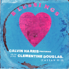 Blessings (Cassan Mix) - Calvin Harris (feat Clementine Douglas)