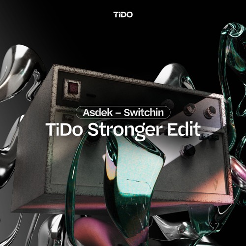Asdek - Switchin (TiDo Stronger Edit)