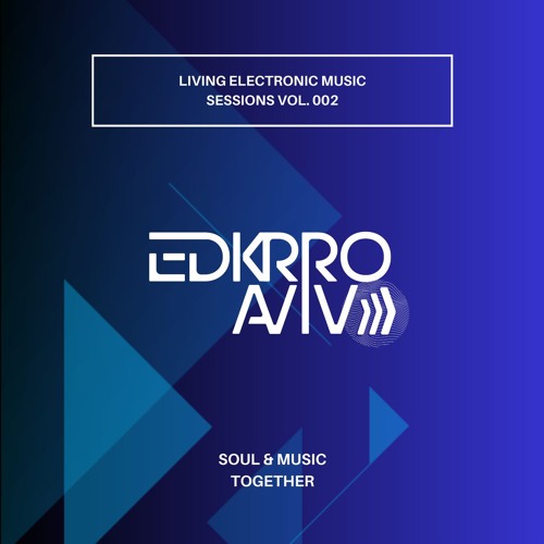 Living Electronic Music - Sessions Vol. 002🔊